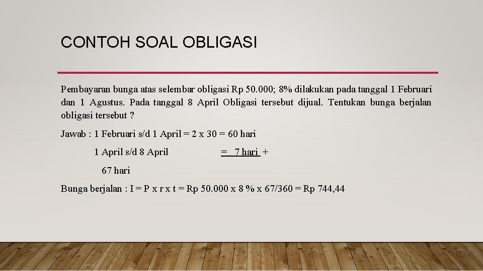 CONTOH SOAL OBLIGASI Pembayaran bunga atas selembar obligasi Rp 50. 000; 8% dilakukan pada