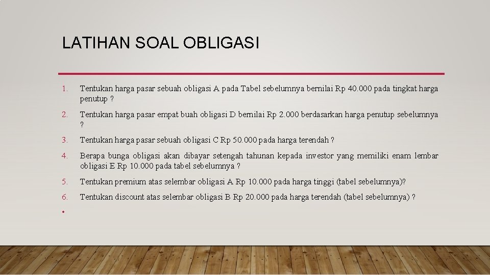 LATIHAN SOAL OBLIGASI 1. Tentukan harga pasar sebuah obligasi A pada Tabel sebelumnya bernilai