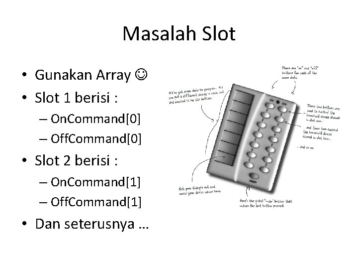 Masalah Slot • Gunakan Array • Slot 1 berisi : – On. Command[0] –