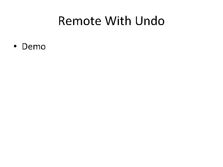 Remote With Undo • Demo 
