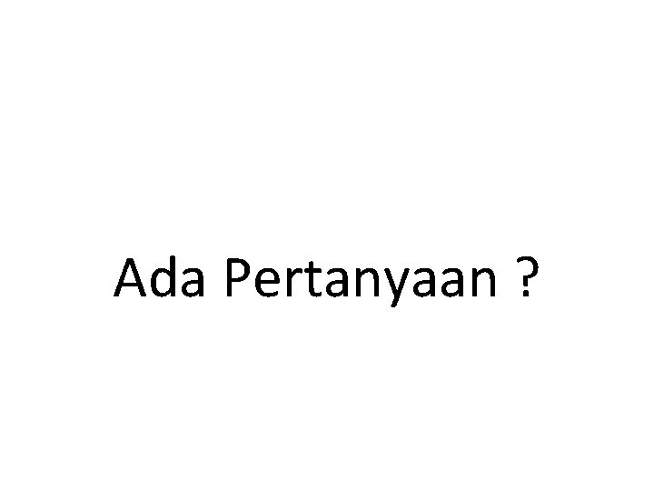 Ada Pertanyaan ? 