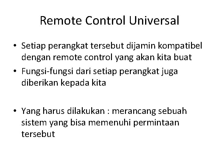 Remote Control Universal • Setiap perangkat tersebut dijamin kompatibel dengan remote control yang akan