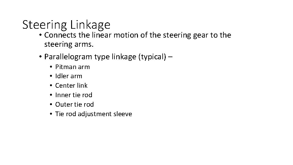 Steering Linkage • Connects the linear motion of the steering gear to the steering Steering Linkage • Connects the linear motion of the steering gear to the steering