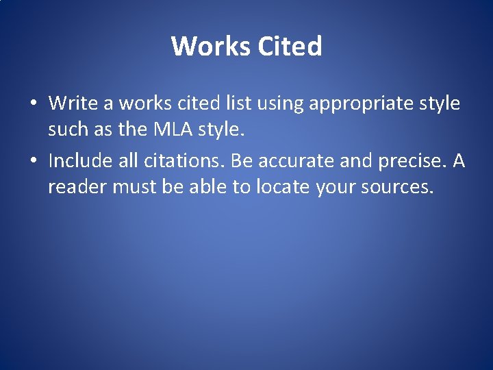 Works Cited • Write a works cited list using appropriate style such as the