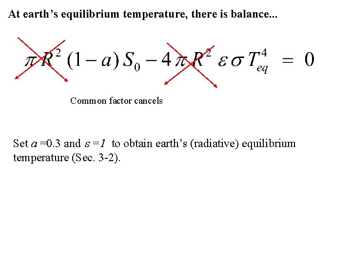At earth’s equilibrium temperature, there is balance. . . Common factor cancels Set a