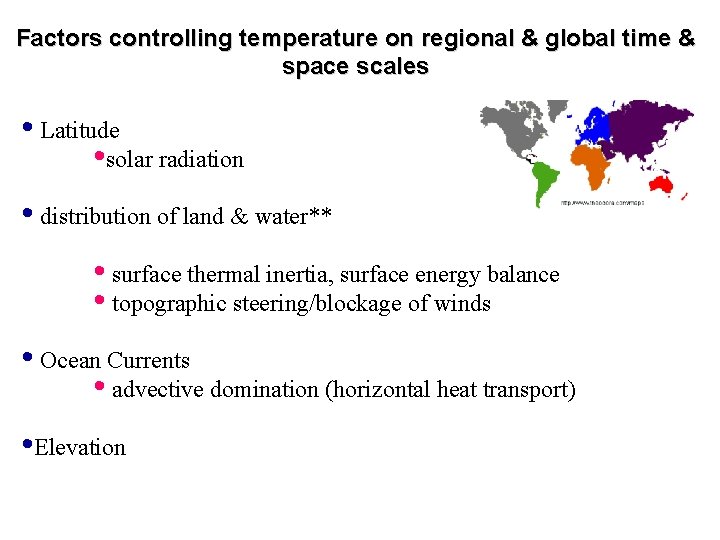 Factors controlling temperature on regional & global time & space scales • Latitude •