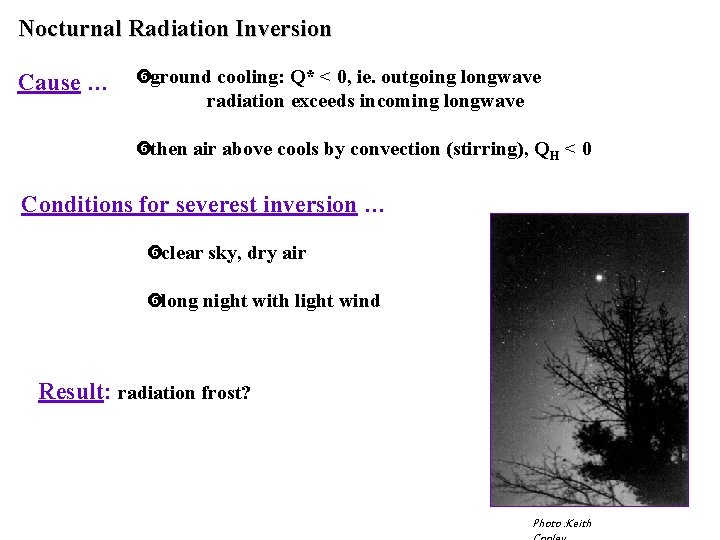 Nocturnal Radiation Inversion Cause … ground cooling: Q* < 0, ie. outgoing longwave radiation