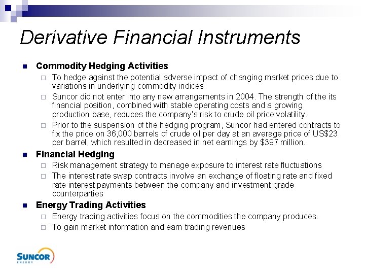 Derivative Financial Instruments n Commodity Hedging Activities To hedge against the potential adverse impact