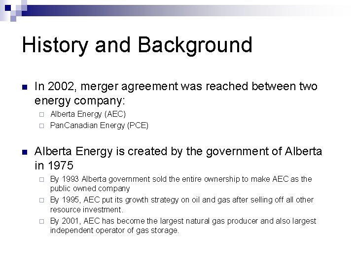 History and Background n In 2002, merger agreement was reached between two energy company: