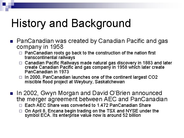 History and Background n Pan. Canadian was created by Canadian Pacific and gas company