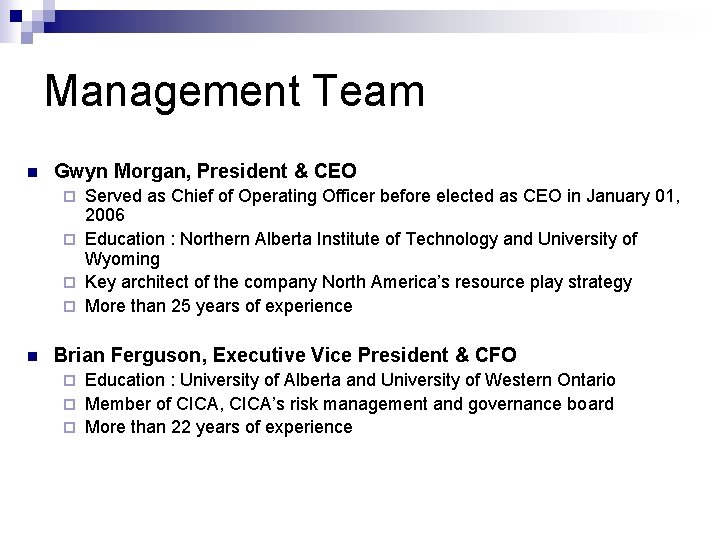 Management Team n Gwyn Morgan, President & CEO Served as Chief of Operating Officer