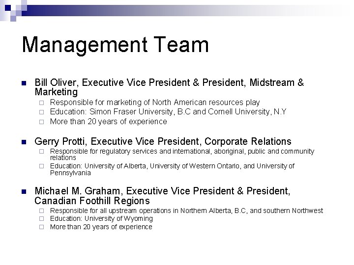 Management Team n Bill Oliver, Executive Vice President & President, Midstream & Marketing ¨