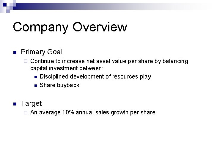 Company Overview n Primary Goal ¨ n Continue to increase net asset value per