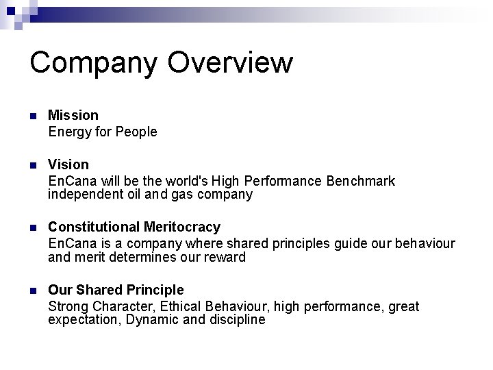 Company Overview n Mission Energy for People n Vision En. Cana will be the