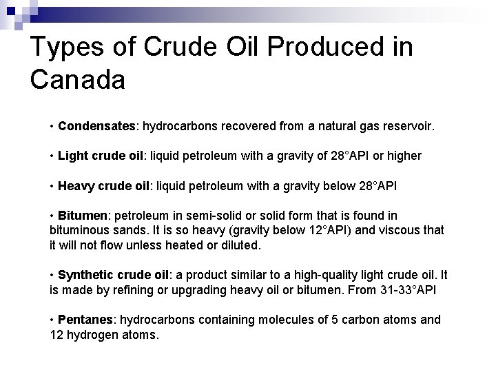 Types of Crude Oil Produced in Canada • Condensates: hydrocarbons recovered from a natural