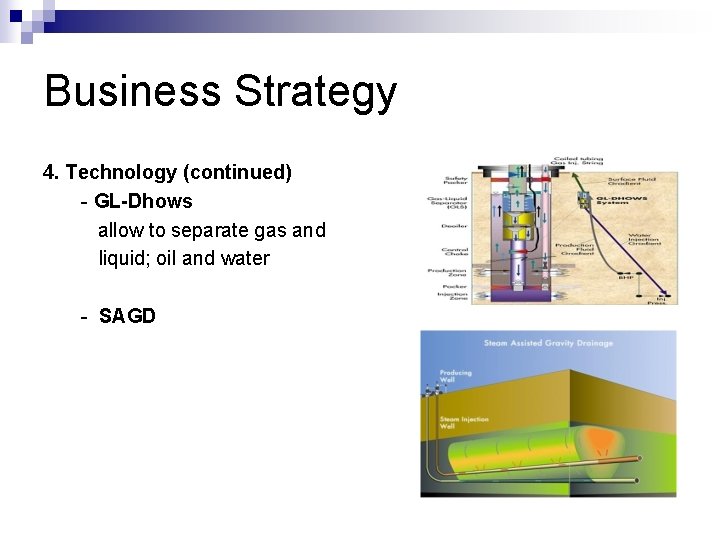 Business Strategy 4. Technology (continued) - GL-Dhows allow to separate gas and liquid; oil