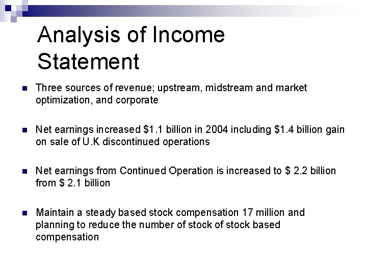 Analysis of Income Statement n Three sources of revenue; upstream, midstream and market optimization,