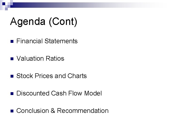 Agenda (Cont) n Financial Statements n Valuation Ratios n Stock Prices and Charts n