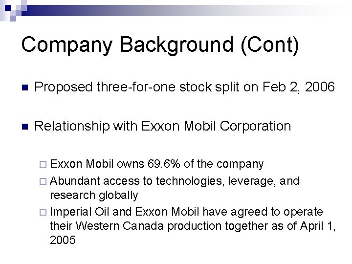 Company Background (Cont) n Proposed three-for-one stock split on Feb 2, 2006 n Relationship