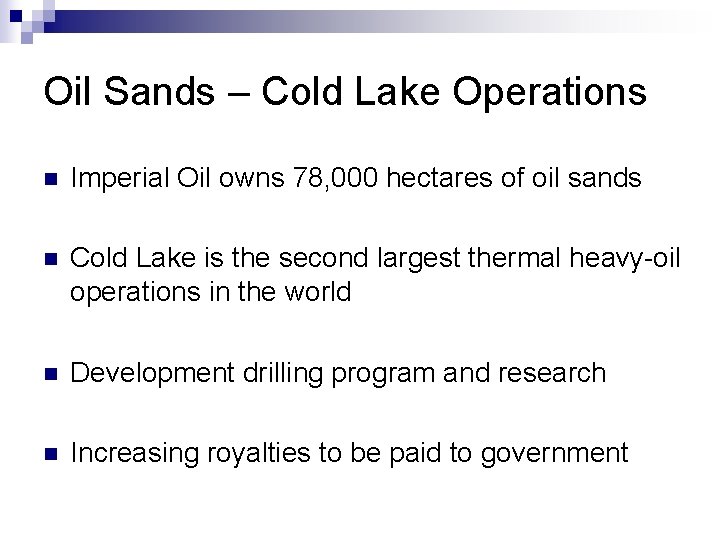 Oil Sands – Cold Lake Operations n Imperial Oil owns 78, 000 hectares of