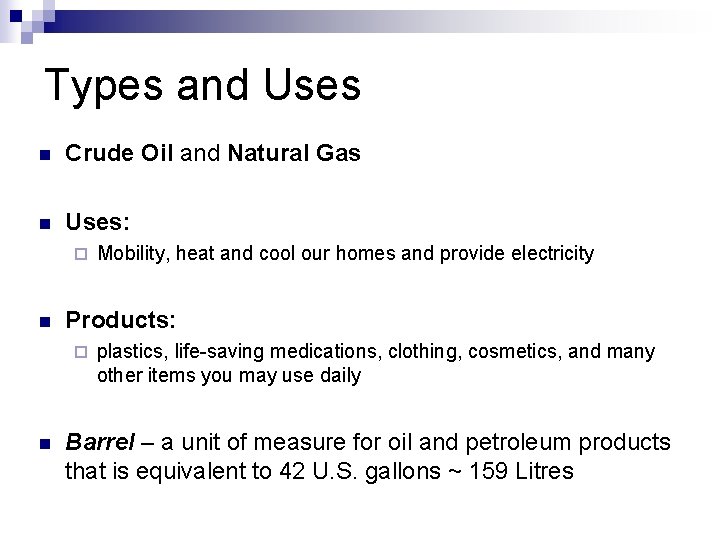 Types and Uses n Crude Oil and Natural Gas n Uses: ¨ n Products: