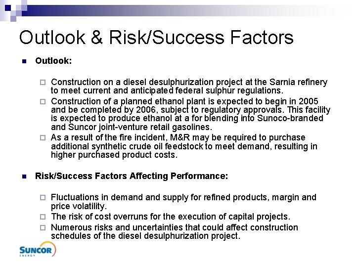 Outlook & Risk/Success Factors n Outlook: Construction on a diesel desulphurization project at the