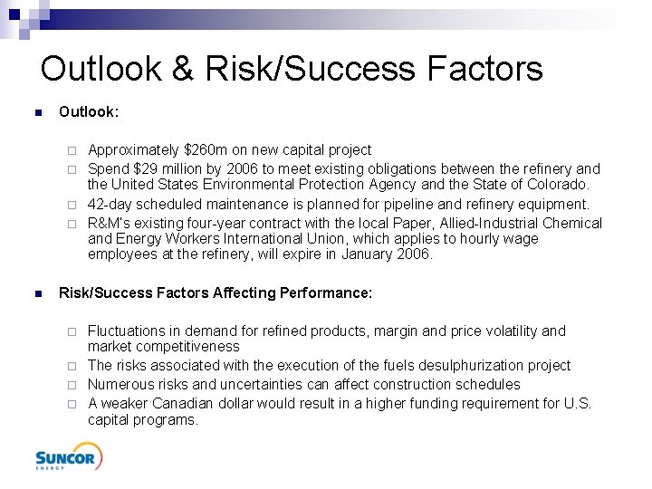 Outlook & Risk/Success Factors n Outlook: Approximately $260 m on new capital project ¨