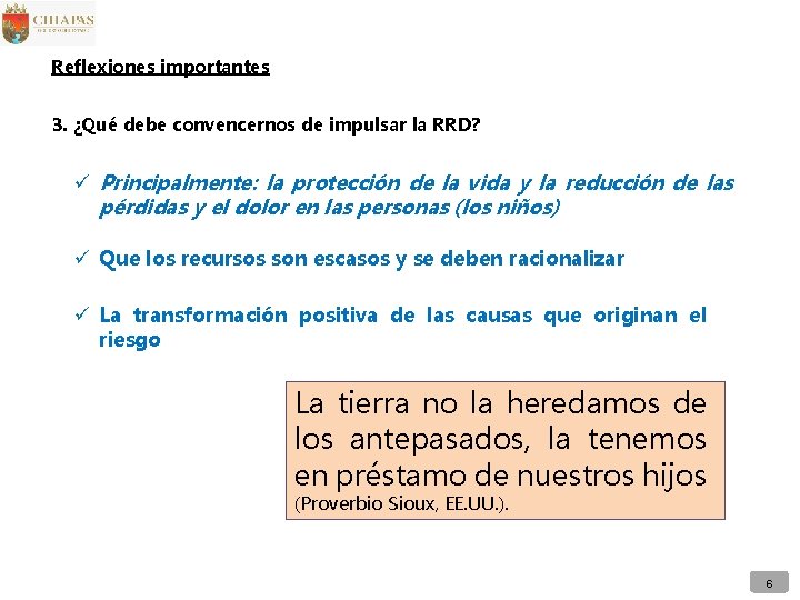 Reflexiones importantes 3. ¿Qué debe convencernos de impulsar la RRD? ü Principalmente: la protección