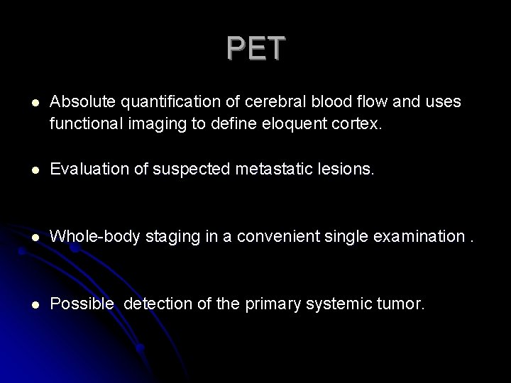 PET l Absolute quantification of cerebral blood flow and uses functional imaging to define