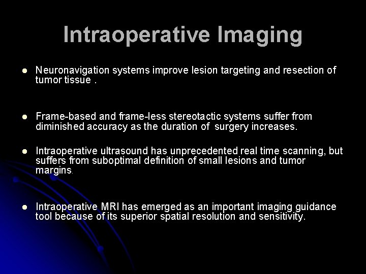 Intraoperative Imaging l Neuronavigation systems improve lesion targeting and resection of tumor tissue. l