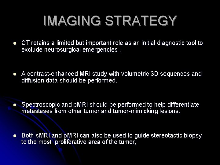 IMAGING STRATEGY l CT retains a limited but important role as an initial diagnostic