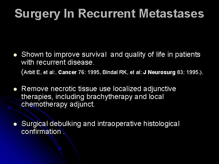 Surgery In Recurrent Metastases l Shown to improve survival and quality of life in