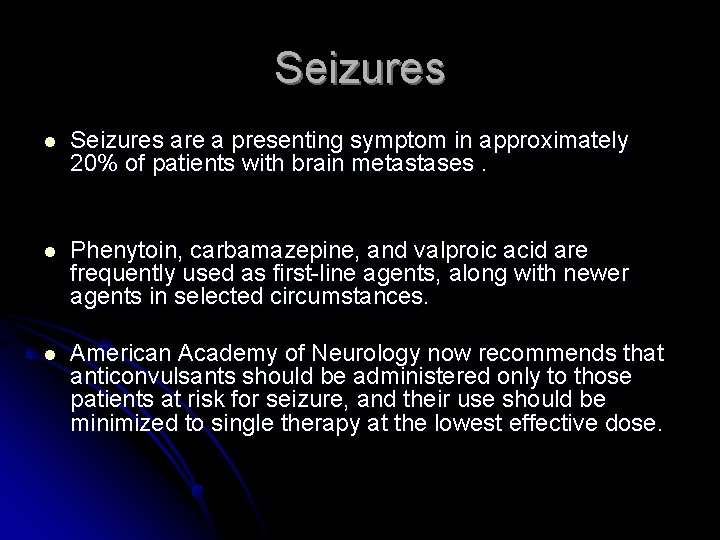 Seizures l Seizures are a presenting symptom in approximately 20% of patients with brain