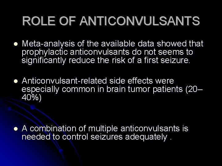 ROLE OF ANTICONVULSANTS l Meta-analysis of the available data showed that prophylactic anticonvulsants do