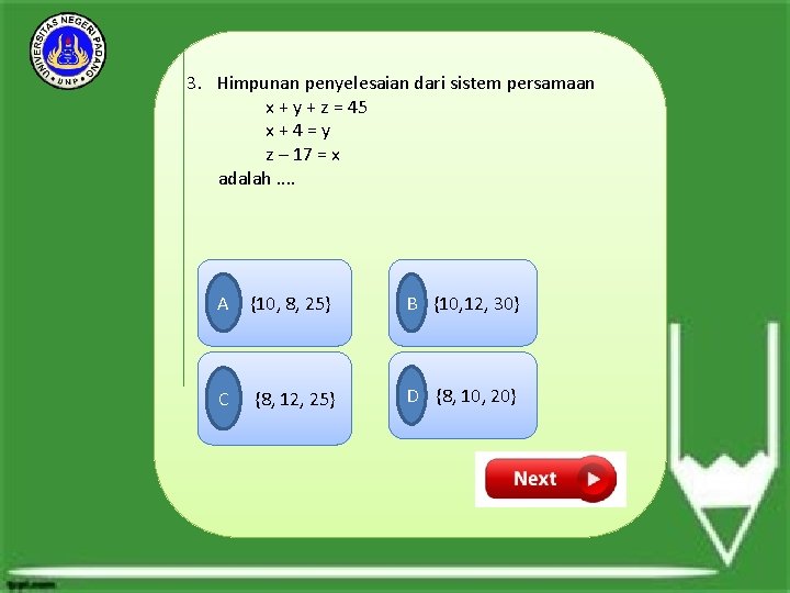 3. Himpunan penyelesaian dari sistem persamaan x + y + z = 45 x+4=y