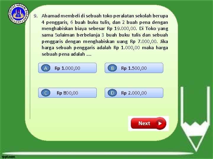 9. Ahamad membeli di sebuah toko peralatan sekolah berupa 4 penggaris, 6 buah buku