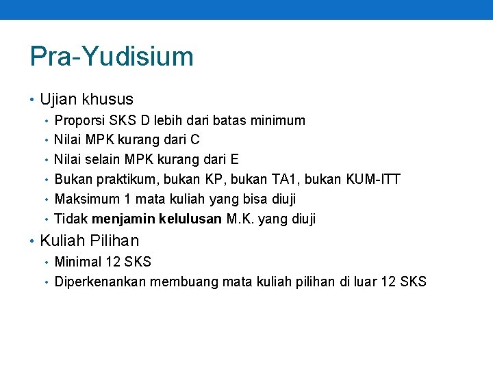 Pra-Yudisium • Ujian khusus • Proporsi SKS D lebih dari batas minimum • Nilai