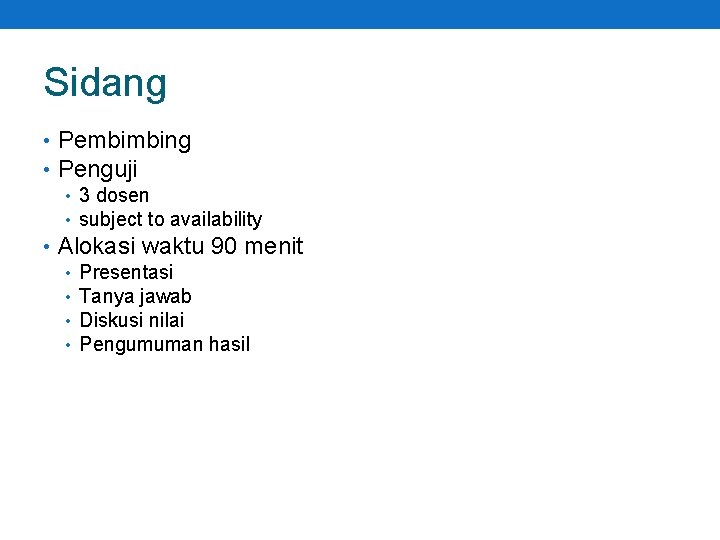 Sidang • Pembimbing • Penguji • 3 dosen • subject to availability • Alokasi