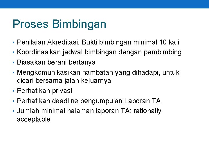 Proses Bimbingan • Penilaian Akreditasi: Bukti bimbingan minimal 10 kali • Koordinasikan jadwal bimbingan