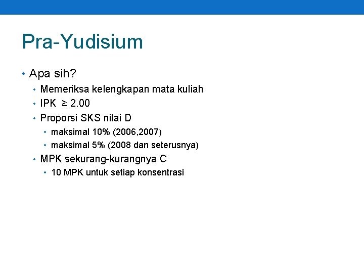 Pra-Yudisium • Apa sih? • Memeriksa kelengkapan mata kuliah • IPK ≥ 2. 00