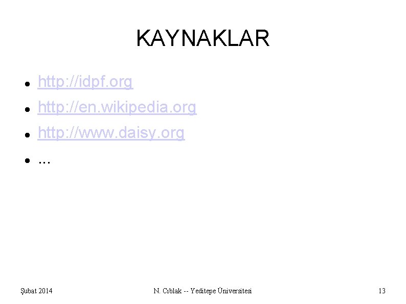 KAYNAKLAR http: //idpf. org http: //en. wikipedia. org http: //www. daisy. org . .