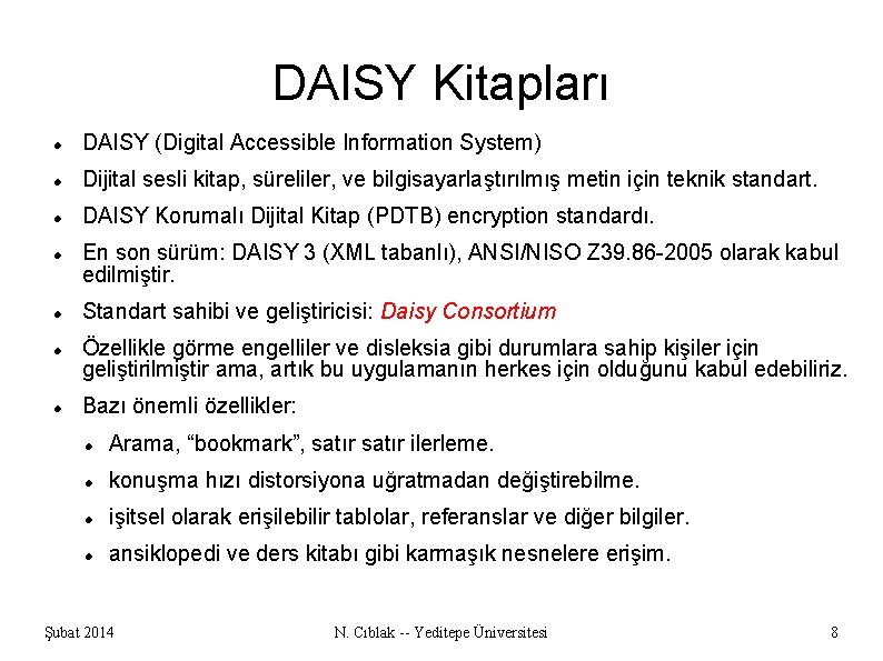 DAISY Kitapları DAISY (Digital Accessible Information System) Dijital sesli kitap, süreliler, ve bilgisayarlaştırılmış metin