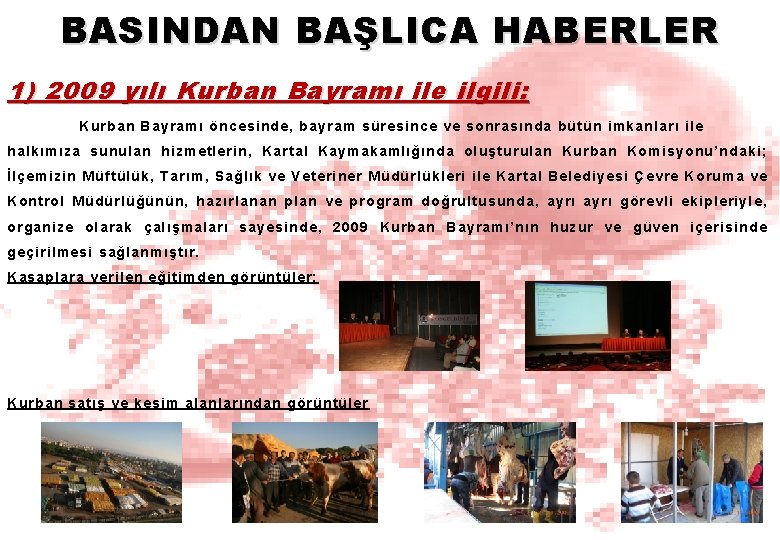 BASINDAN BAŞLICA HABERLER 1) 2009 yılı Kurban Bayramı ile ilgili: Kurban Bayramı öncesinde, bayram