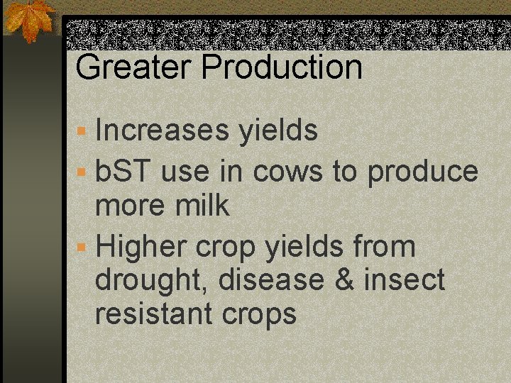 Greater Production § Increases yields § b. ST use in cows to produce more