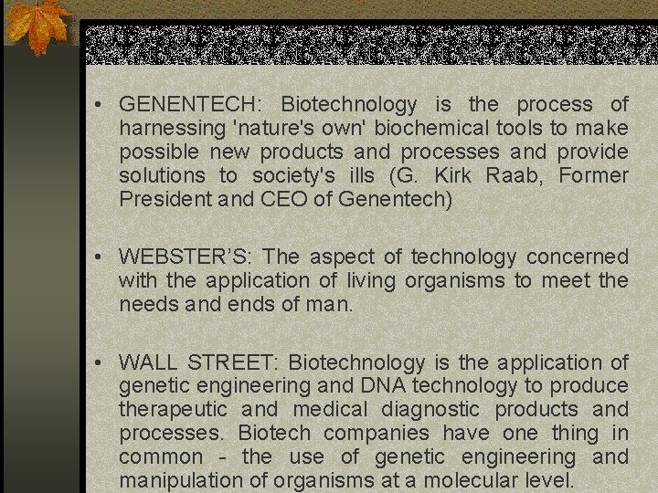  • GENENTECH: Biotechnology is the process of harnessing 'nature's own' biochemical tools to