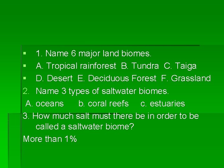 § 1. Name 6 major land biomes. § A. Tropical rainforest B. Tundra C.