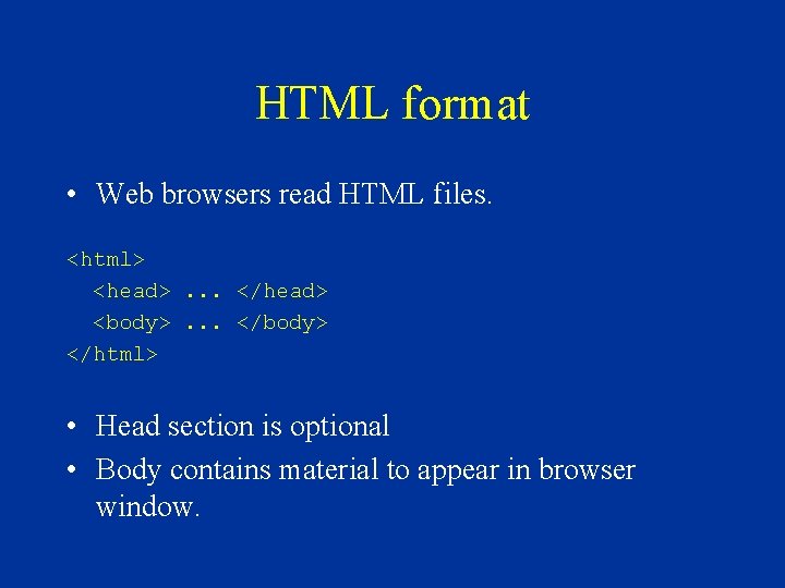 HTML format • Web browsers read HTML files. <html> <head>. . . </head> <body>. HTML format • Web browsers read HTML files. <html> <head>. . . </head> <body>.
