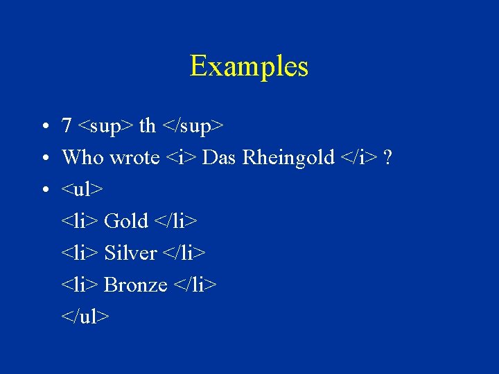 Examples • 7 <sup> th </sup> • Who wrote <i> Das Rheingold </i> ? Examples • 7 <sup> th </sup> • Who wrote <i> Das Rheingold </i> ?