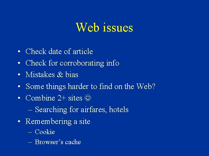 Web issues • • • Check date of article Check for corroborating info Mistakes Web issues • • • Check date of article Check for corroborating info Mistakes