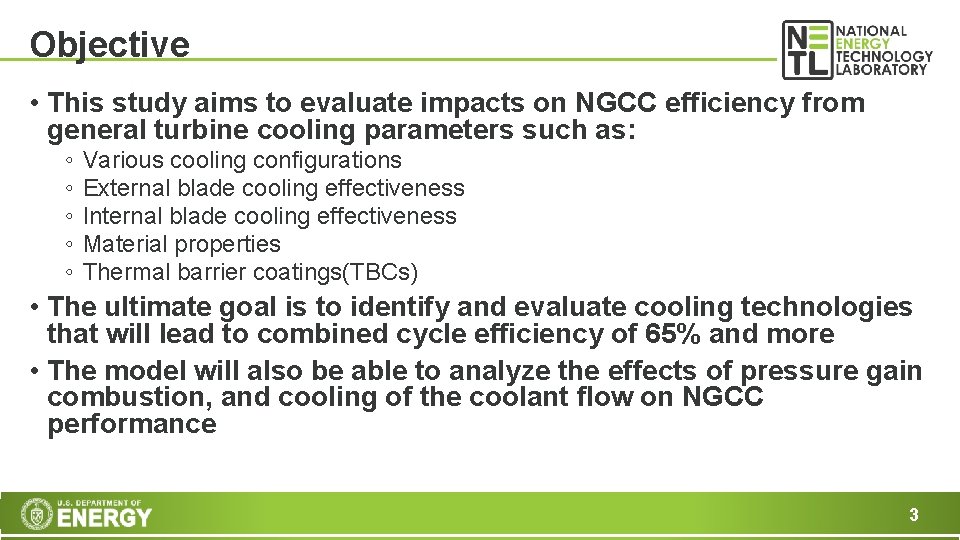 Objective • This study aims to evaluate impacts on NGCC efficiency from general turbine